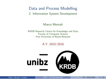 Data and Process Modelling  2. Information System Development  Marco Montali  KRDB Research Centre