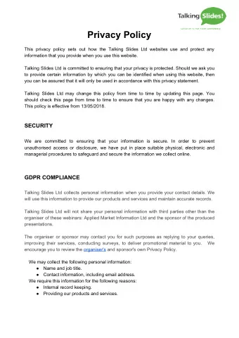 Privacy Policy  This privacy policy sets out how the Talking Slides Ltd websites use and protect
