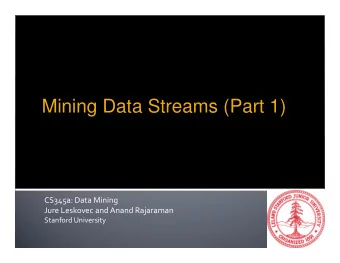 Mining Data Streams (Part 1)  CS345a: Data Mining  Jure Leskovec and Anand Rajaraman  Stanford