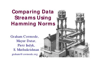 Comparing Data  Streams Using  Hamming Norms  Graham Cormode,  Mayur Datar,  Piotr Indyk,  S.