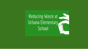 Reducing Waste at  Urbana Elementary  School  What Do These Pictures Have In Common?  FOOD WASTE!