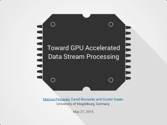 Toward GPU Accelerated  Data Stream Processing  Marcus Pinnecke, David Broneske and Gunter Saake