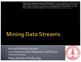 http://www.mmds.org  In many data mining situations, we do not  know the entire data set in