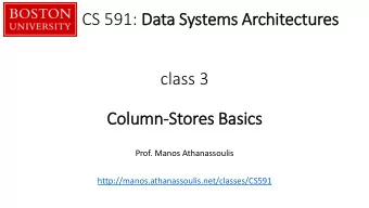 class 3  Colu  lumn-Stores Basics  Prof. Manos Athanassoulis