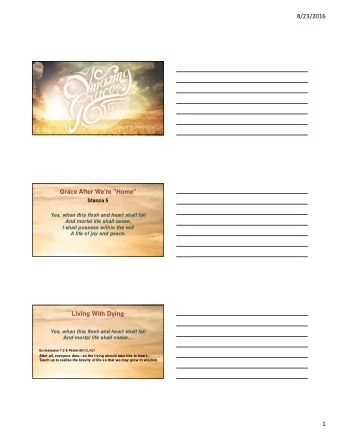 8/23/2016  Grace After We're &quot;Home&quot;  Stanza 5  Yes, when this flesh and heart shall fail