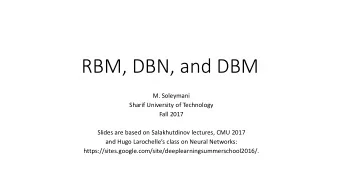 RBM, DBN, and DBM  M. Soleymani  Sharif University of Technology  Fall 2017  Slides are based on