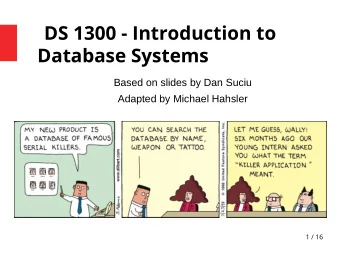 DS 1300 - Introduction to  Database Systems  Based on slides by Dan Suciu  Adapted by Michael