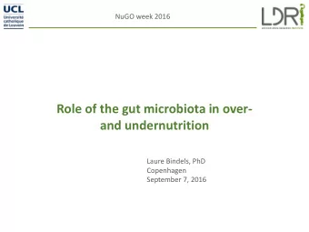 and undernutrition  Laure Bindels, PhD  Copenhagen  September 7, 2016 Adapted from Delzenne et al