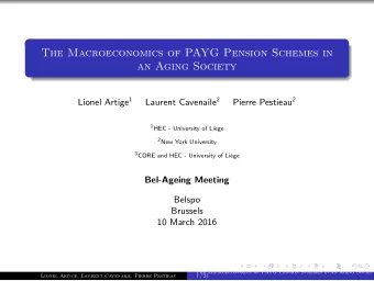 The Macroeconomics of PAYG Pension Schemes in  an Aging Society Lionel Artige 1 Laurent Cavenaile 2