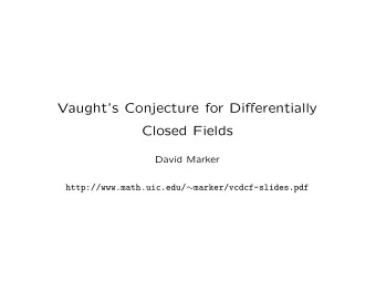 Vaughts Conjecture for Differentially  Closed Fields  David Marker http://www.math.uic.edu/