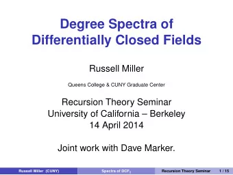 Degree Spectra of  Differentially Closed Fields  Russell Miller  Queens College &amp; CUNY Graduate