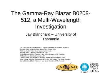 The Gamma-Ray Blazar B0208-  512, a Multi-Wavelength  Investigation  Jay Blanchard  University