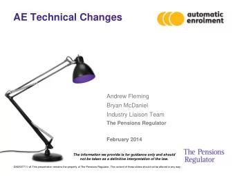AE Technical Changes  Andrew Fleming  Bryan McDaniel  Industry Liaison Team  The Pensions Regulator