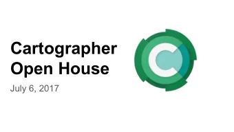 Cartographer  Open House  July 6, 2017 What landed on master?  cartographer    Notable bugs