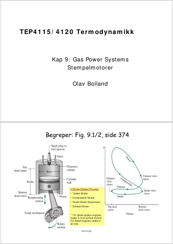 TEP4 1 1 5 / 4 1 2 0  Term odynam ikk  Kap 9:  Gas Power Systems  Stempelmotorer  Olav Bolland