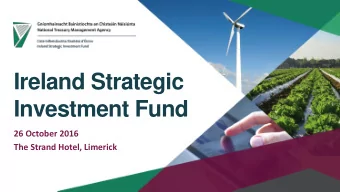 Ireland Strategic  Investment Fund  26 October 2016  The Strand Hotel, Limerick  ISIF and Midwest