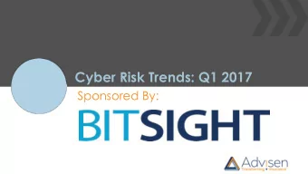 Cyber Risk Trends: Q1 2017  Sponsored By:  Cyber Risk Trends: Q1 2017  Visit www.advisenltd.com at