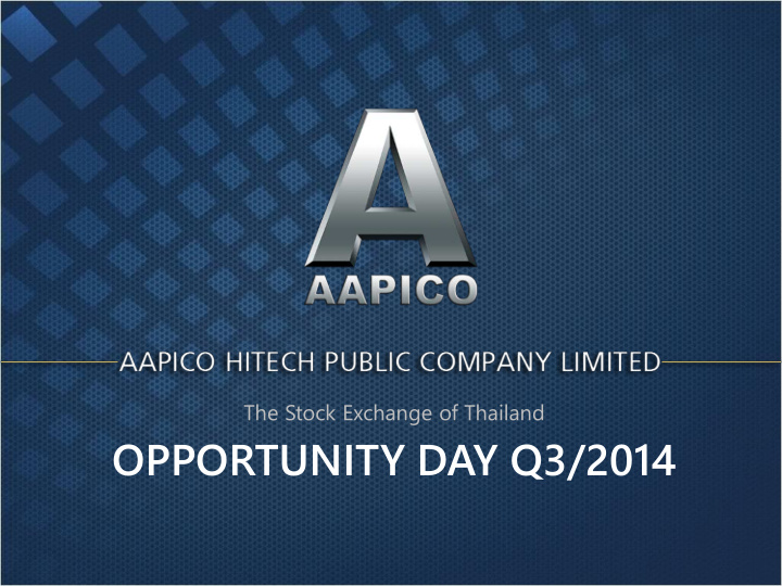 opportunity day q3 2014 aapico hitech plc ah