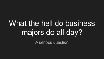 What the hell do business  majors do all day?  A serious question  What does a business degree