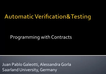 Programming  with  Contracts      Juan  Pablo  Galeotti,  Alessandra