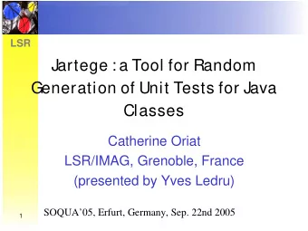 Jartege : a Tool for Random  Generation of Unit Tests for Java  Classes  Catherine Oriat  LSR/IMAG,