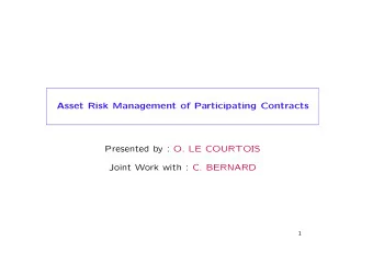 Asset Risk Management of Participating Contracts  Presented by : O. LE COURTOIS  Joint Work with :