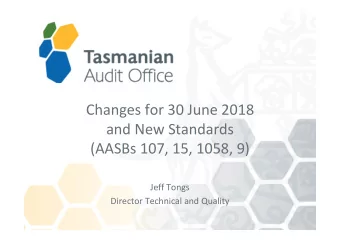 Changes for 30 June 2018  and New Standards  (AASBs 107, 15, 1058, 9)  Jeff Tongs  Director