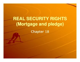 REAL SECURITY RIGHTS  REAL SECURITY RIGHTS  (Mortgage and pledge)  (Mortgage and pledge)