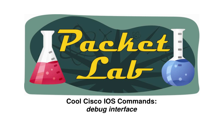 cool cisco ios commands debug interface debug interface