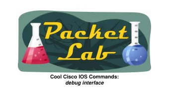 Cool Cisco IOS Commands:  debug interface  debug interface  When you are performing debugs you have