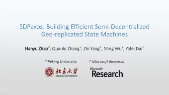 SDPaxos: Building Efficient Semi-Decentralized  Geo-replicated State Machines Hanyu Zhao * , Quanlu