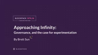 Approaching Infinity:  Governance, and the case for experimentation By Brett Sun   Approaching