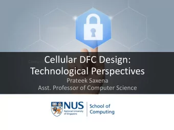 Cellular DFC Design:  Technological Perspectives  Prateek Saxena  Asst. Professor of Computer