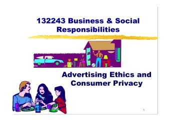 132243 Business &amp; Social  Responsibilities  Advertising Ethics and  Consumer Privacy  1