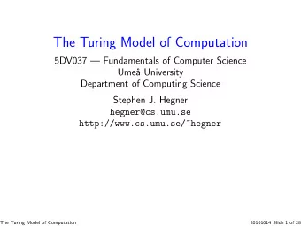 The Turing Model of Computation  5DV037  Fundamentals of Computer Science  Ume  a University