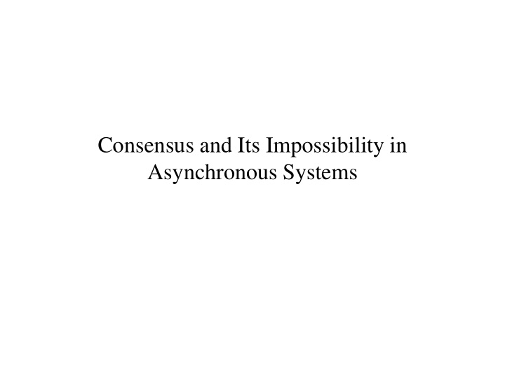 consensus and its impossibility in asynchronous systems a
