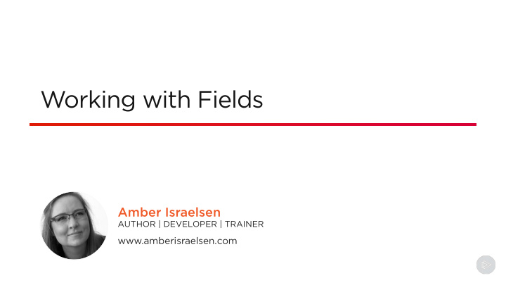 working with fields