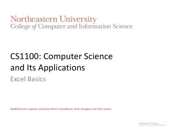 CS1100: Computer Science  and Its Applications  Excel Basics  Modified from originals created by