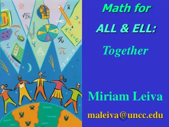 Together  Miriam Leiva  maleiva@uncc.edu Why are we here :  To Reach EVERY student: ALL and ELL