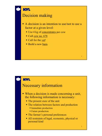 Decision making  A decision is an intention to use/not to use a  factor at a given level: