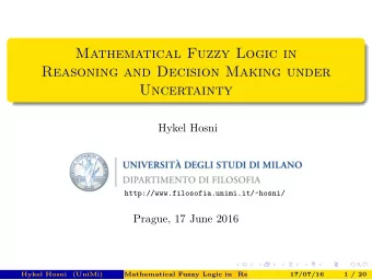 Mathematical Fuzzy Logic in  Reasoning and Decision Making under  Uncertainty  Hykel Hosni