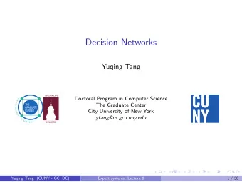 Decision Networks  Yuqing Tang  BROOKLYN  Doctoral Program in Computer Science  The Graduate Center