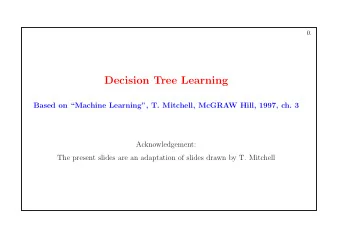 Decision Tree Learning  Based on Machine Learning, T. Mitchell, McGRAW Hill, 1997, ch. 3