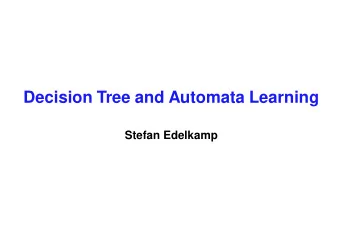 Decision Tree and Automata Learning  Stefan Edelkamp  1  Overview  - Decision tree representation
