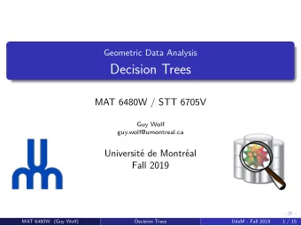 Decision Trees  MAT 6480W / STT 6705V  Guy Wolf  guy.wolf@umontreal.ca  Universit  e de Montr
