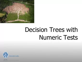 Decision Trees with  Numeric Tests  Industrial-strength algorithms  For an algorithm to be useful