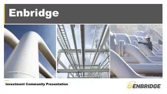 Enbridge Investment Community Presentation  Legal Notice  Forward Looking Information This