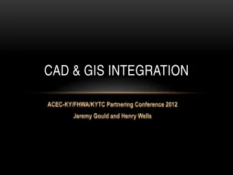 CAD &amp; GIS INTEGRATION  Tools and Methods for:  Importing MicroStation DGN files into