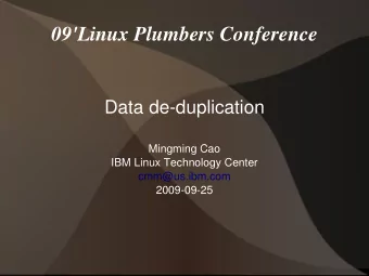 09'Linux Plumbers Conference  Data de-duplication  Mingming Cao  IBM Linux Technology Center