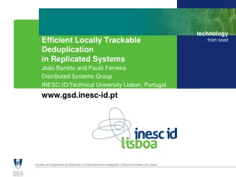 Efficient Locally Trackable  from seed  Deduplication  in Replicated Systems  Joo Barreto and